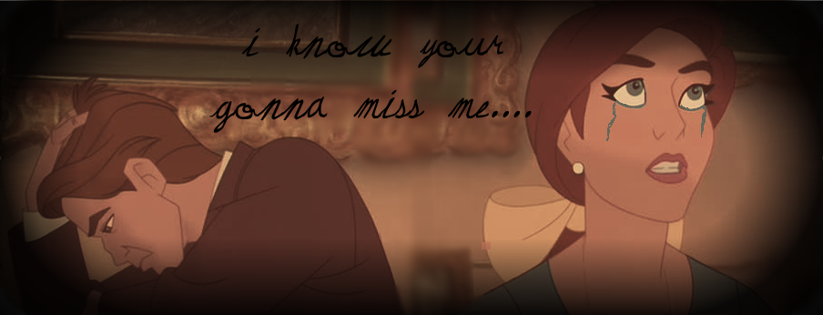 I know your gonna miss me...