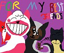 For my best frends!!!