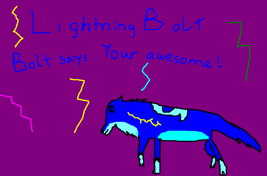 Bolt says...Your awesome!Hes my new char