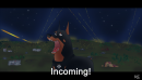 Incoming!