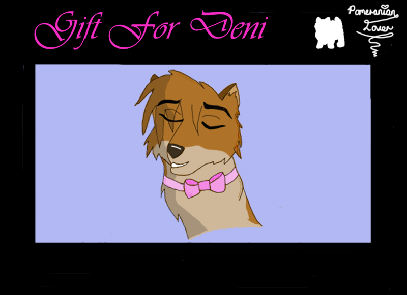 Gift To Deni.