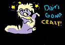 dixie's gone crazy!