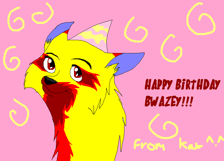HAPPY BIRFDAYYYY BWAZEEE!!!!!=D