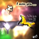 I miss you....