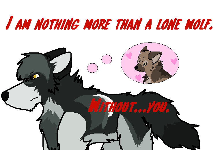 I am nothing but a lone wolf...