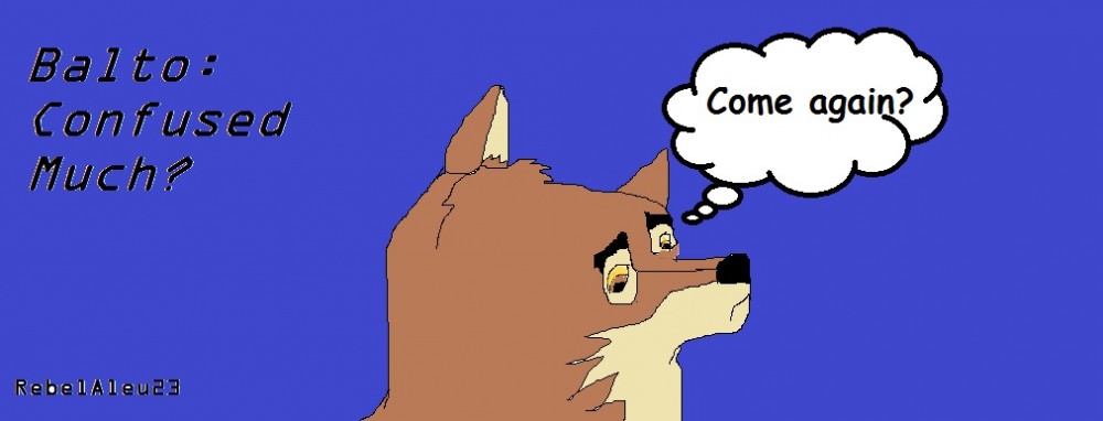 Balto: Confused Much?