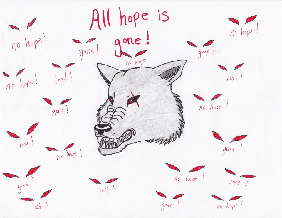 All hope is gone