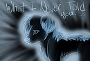 What i never told you..