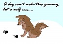 A dog can't make this journey but a wolf can......