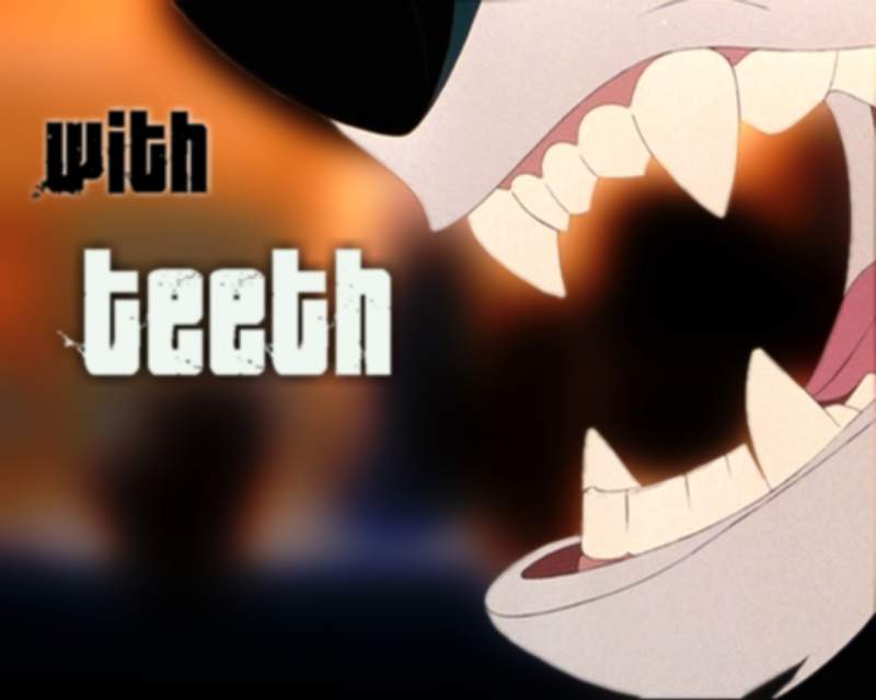 With Teeth