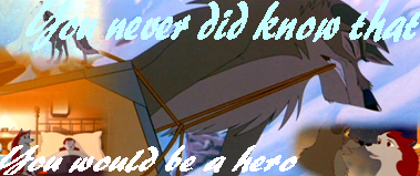 You never did know that you would be a hero