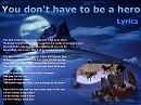 Lyrics:You don't have to be a hero