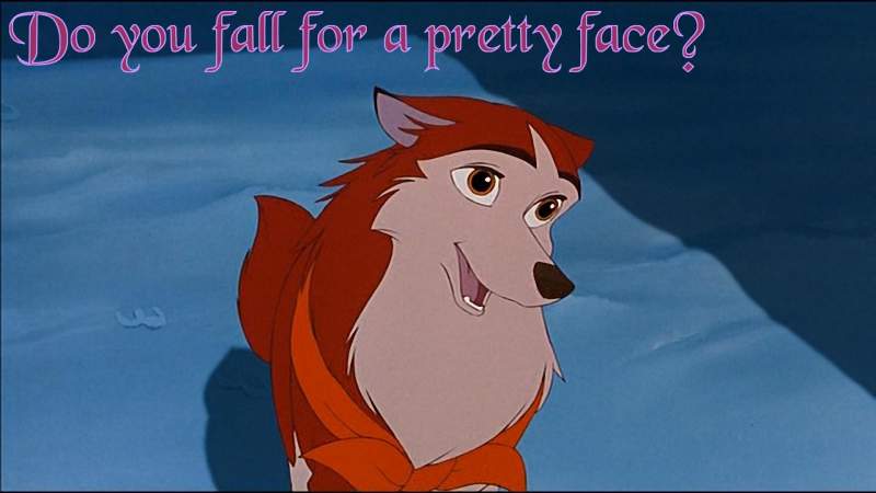 Do you fall for a pretty face?