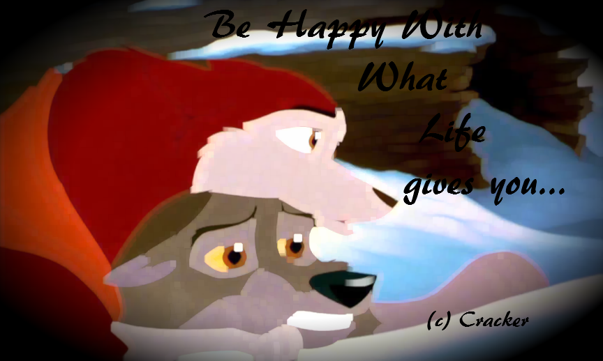 Be Happy with what life gives you..