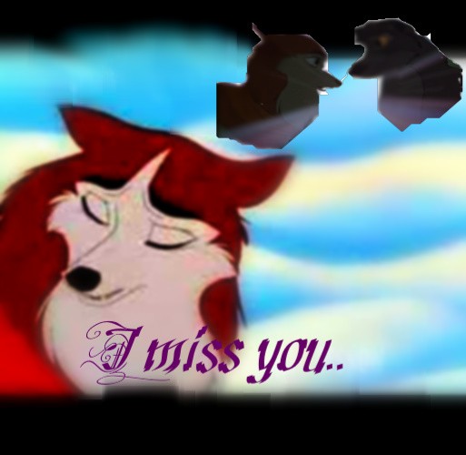 I miss you....
