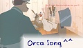 Orca Song ^^