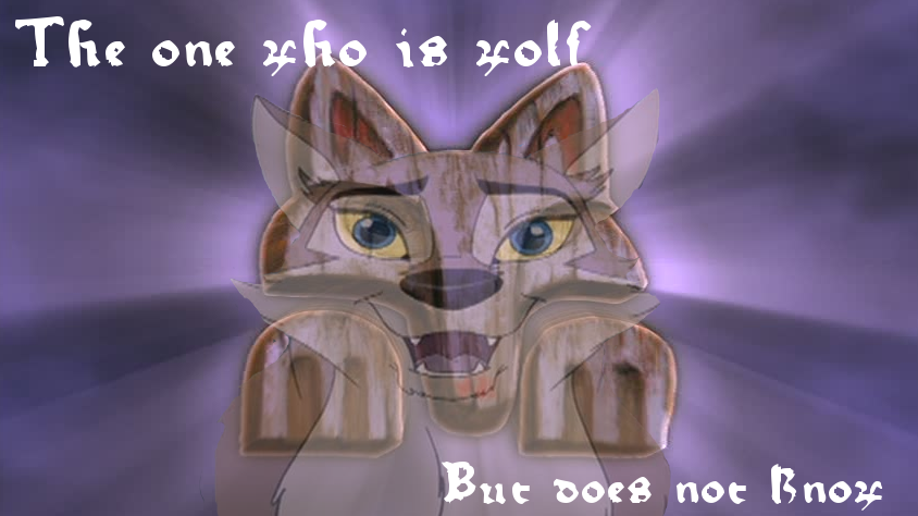''The one who is wolf but does not know..''