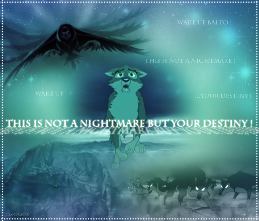 This is not a nightmare but your destiny !