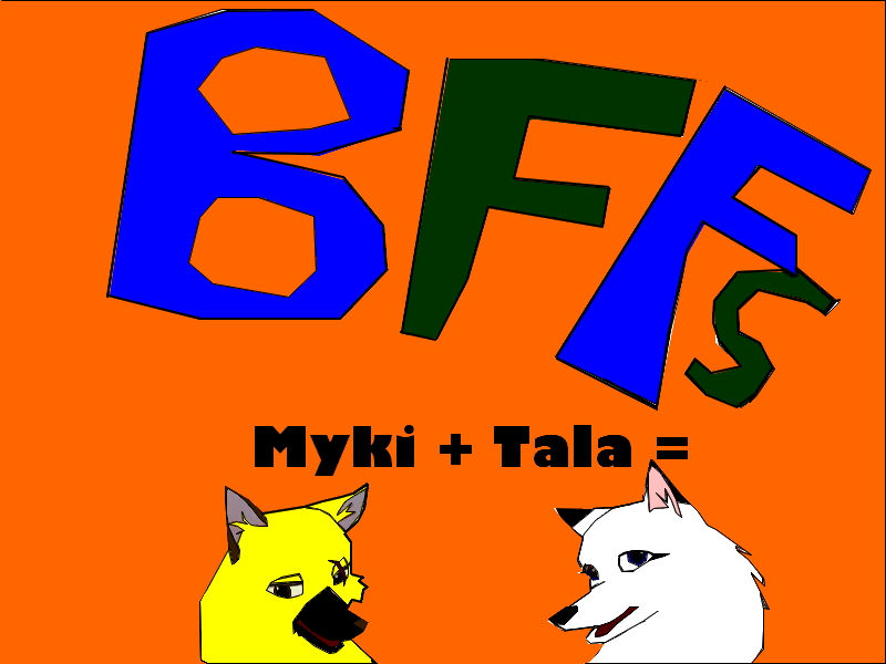 Myki + Tala = BFFS