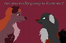 .::Are you really going to leave me?::.