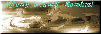 Not a dog...Not a wolf...an outcast