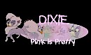 Dixie; Pink is Pretty