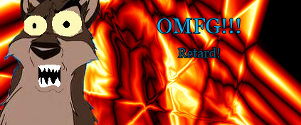 OMFG!!!! Retard!!!