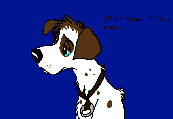 It's not easy....to be....me.....