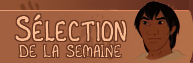 Sélection de la semaine