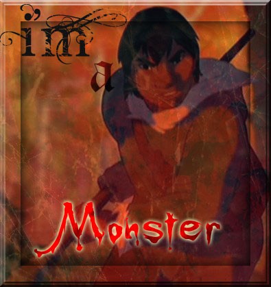 -I'm a Monster...-