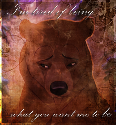 .:I'm Tired of being what you want me to be:.