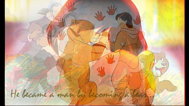      He became a man by becoming a bear...