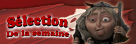 Sélection de la semaine