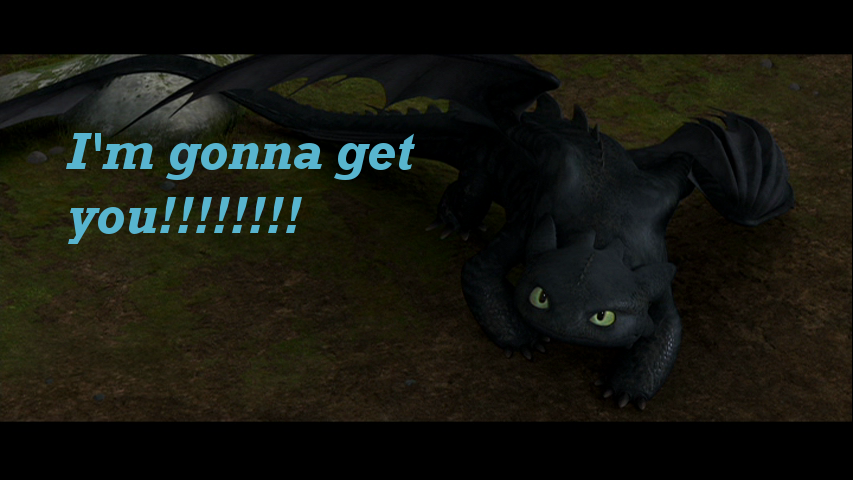 I'm gonna get you!!