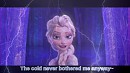The cold never bothered me anyway~