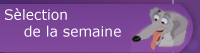 Sélection de la semaine
