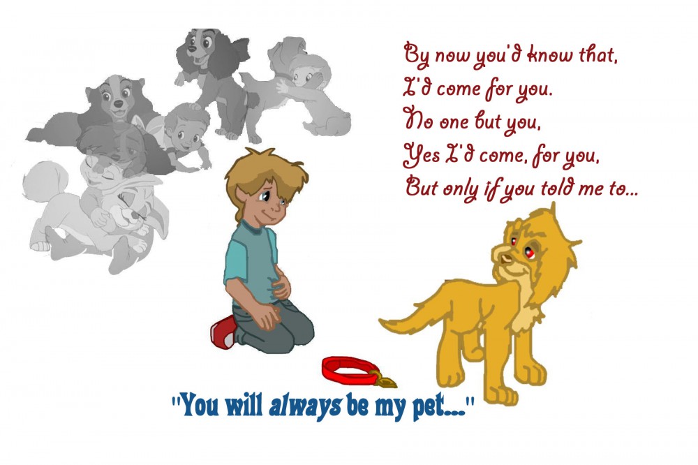 ''You Will Always Be My Pet...''