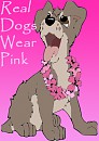 REAL Dogs Wear Pink