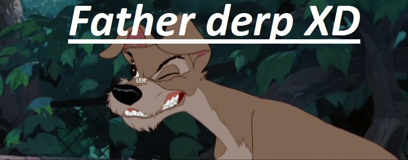 Tramp, father derp XD