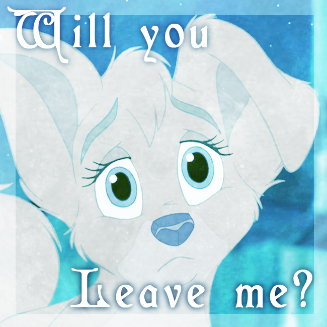 Will you leave me...?