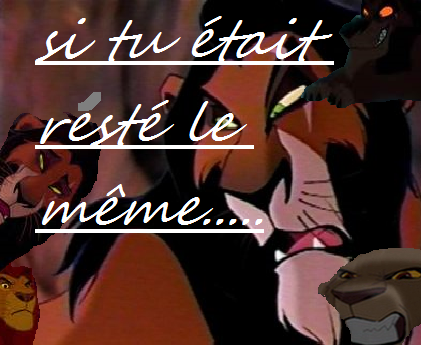 si tu était resté le même.......