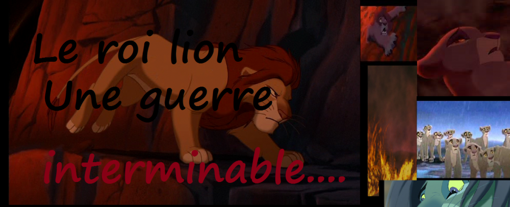 Le roi lion, une guerre interminable. 