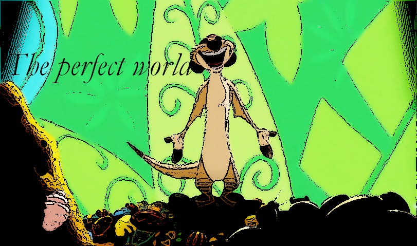 The perfect world