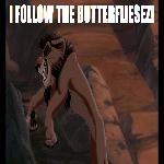 I follow the butterfliesez!