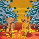 I Just Can't Wait To Be King Avatar