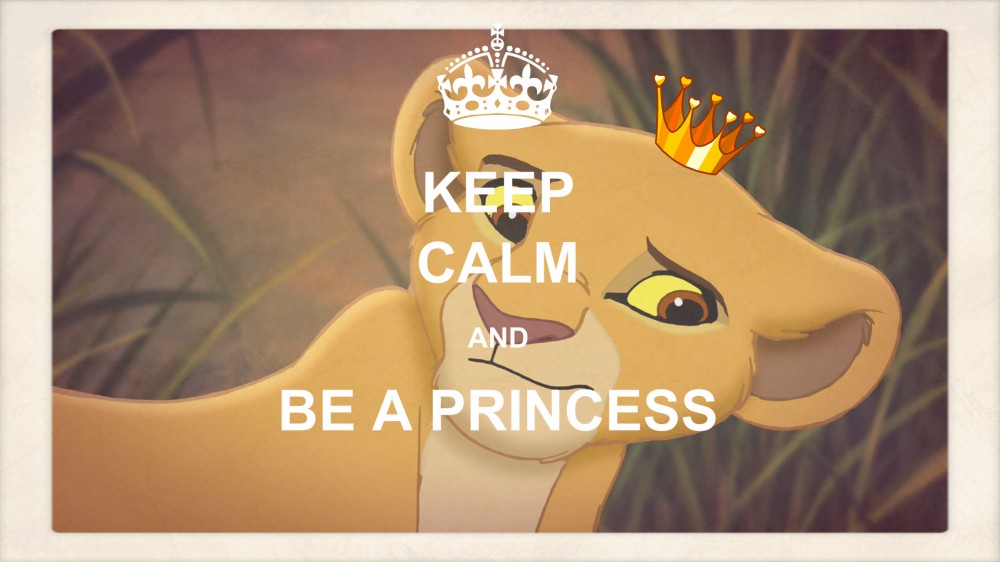 Keep Calm and Be a Princess