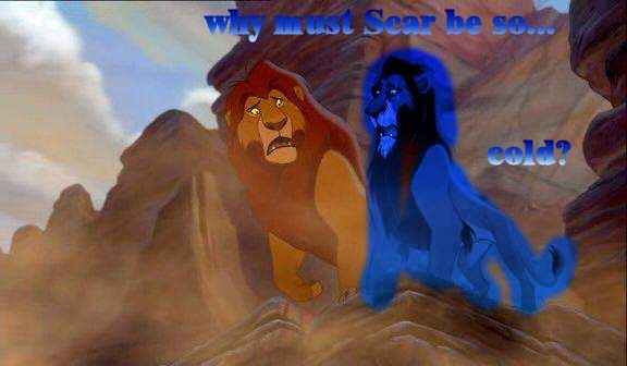 Why must Scar be so...cold?
