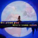 On peut pas vivre sans amis !