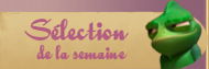 Sélection de la semaine