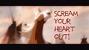 Scream your heart out!